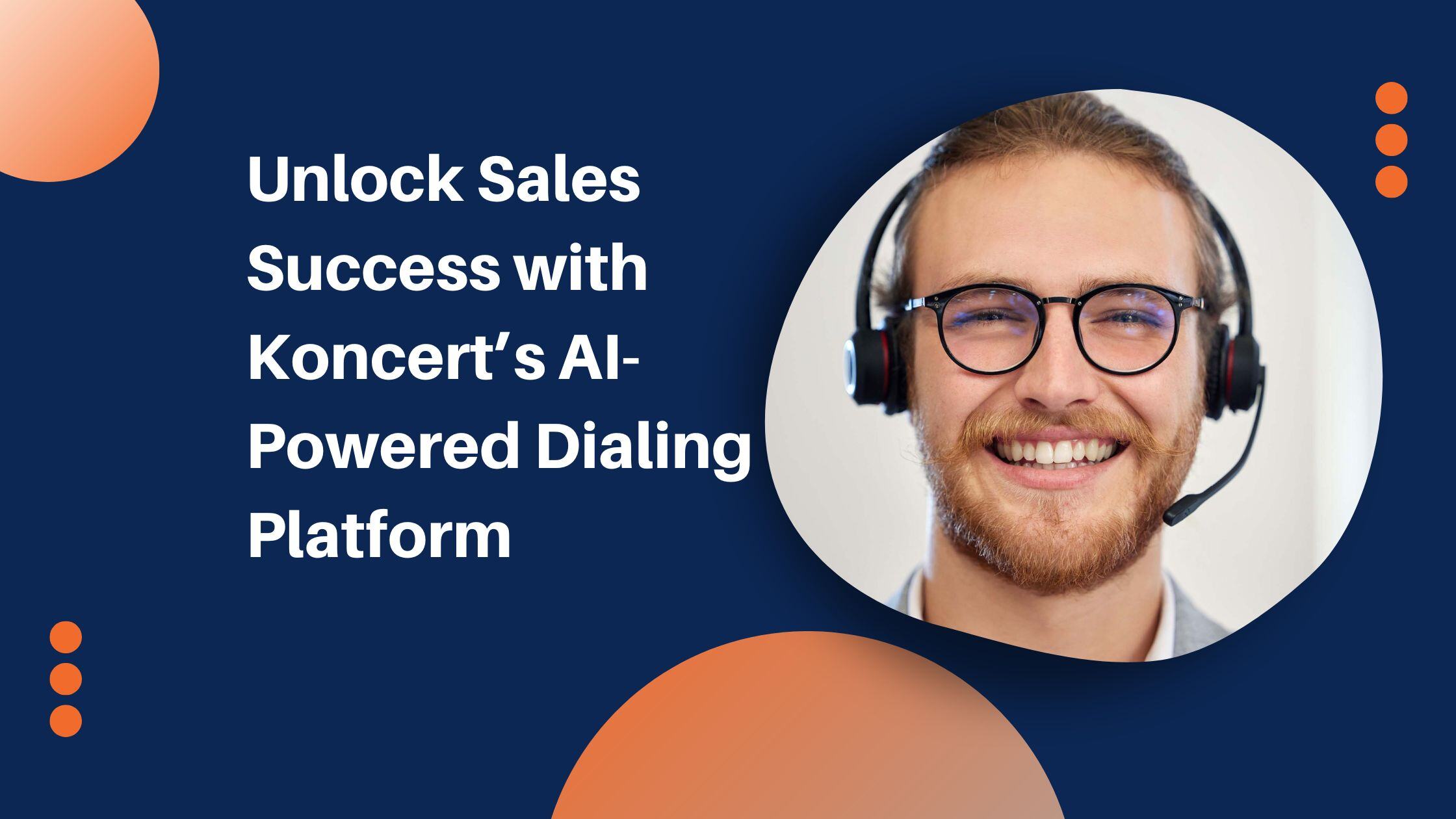 Unlock Sales Success with Koncert’s AI-Powered Dialing Platform